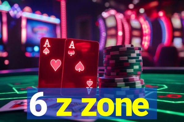 6 z zone